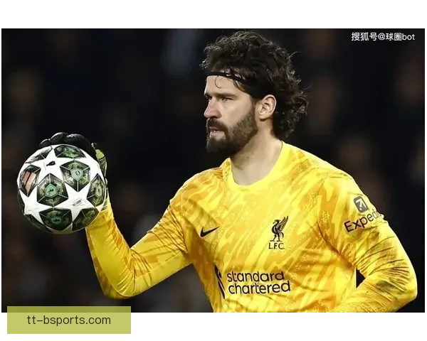 阿利松因腿筋受伤缺席多场关键比赛 利物浦防线遭遇严峻考验